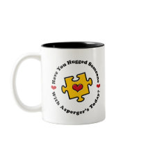 Have You Hugged Someone With Asperger's Today Mug