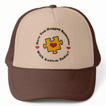 Have You Hugged Someone With Autism Today Hat