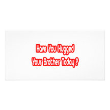 Have You Hugged Your Brother Today? Personalized Photo Card