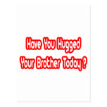 Have You Hugged Your Brother Today? Post Cards