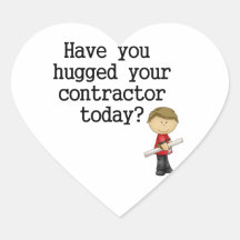 Have You Hugged Your Contractor Stickers