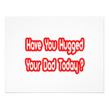 Have You Hugged Your Dad Today? Custom Announcements