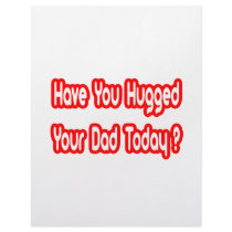 Have You Hugged Your Dad Today?