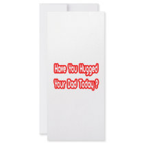 Have You Hugged Your Dad Today?