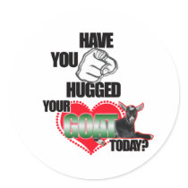 HAVE YOU HUGGED YOUR GOAT TODAY? STICKER