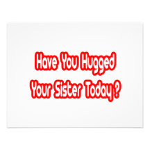 Have You Hugged Your Sister Today? Personalized Invitation