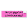 Have you hugged yourtattooed nurse today? bumper stickers