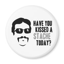 Have You Kissed a Stache Today