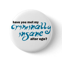 Have You Met My Criminally Insane Alter Ego Pin