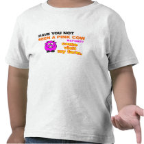 "Have You Not Seen a Pink Cow Before?" Toddler Tee