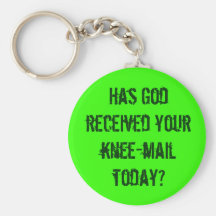 Have you sent God a knee-mail today? Keychain