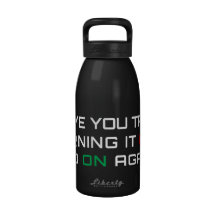 Have you tried turning it off and on again? reusable water bottle