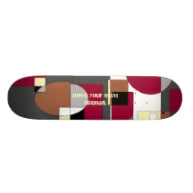 Have your own agenda. custom skateboard