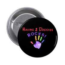 Having 2 Daddies Rocks!! Pinback Buttons