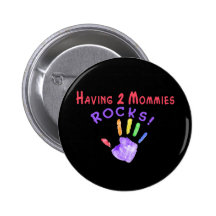 Having 2 Mommies Rocks!! Button