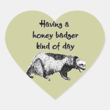 Having a honey badger kind of day heart stickers