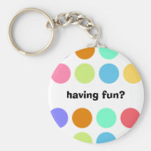 Having fun? key chains