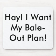 Hay! I Want My Bale-Out Plan! Mousepads
