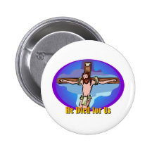 He died for us Christian design Pinback Button