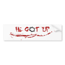 He Got Up Bumper Stickers