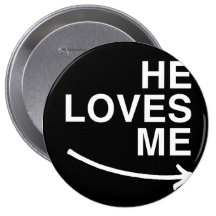 He loves me (right) -.png pinback button