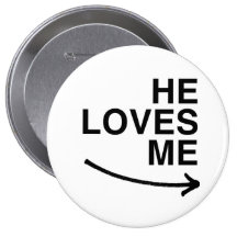 He loves me (right).png pinback buttons