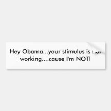 Hé Obama… que votre stimulus ne fonctionne pas….ca Autocollants Pour Voiture