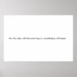 He who dies with the most toys... posters