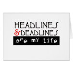 Headlines and Deadlines Are my Life Card