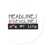 Headlines and Deadlines Are my Life Stickers