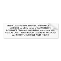 Health CARE was FINE before BIG INSURANCE took ... Bumper Stickers