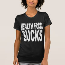 Health Food Sucks Tees