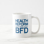 HEALTH REFORM IS A BFD -.png Coffee Mugs