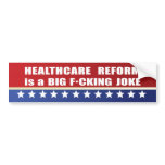 Healthcare Reform is a F'n Joke Bumper Sticker
