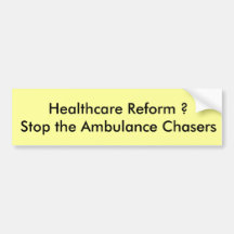Healthcare Reform ?Stop the Ambulance Chasers Bumper Stickers
