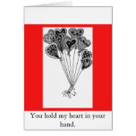 heart balloons, You hold my heart in your hand. Greeting Cards