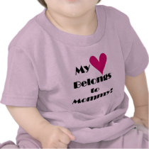 Heart Belongs to Mommy T-shirts and Gifts t-shirts