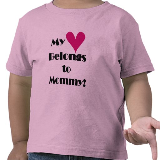 Heart Belongs to Mommy Tshirts and Gifts
