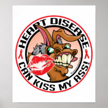 Heart Disease Can Kiss My Ass Poster