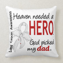 Heaven Needed a Hero Dad Lung Cancer Pillows