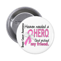 Heaven Needed A Hero Friend Breast Cancer Button