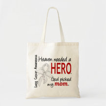 Heaven Needed A Hero Mom Lung Cancer Bags