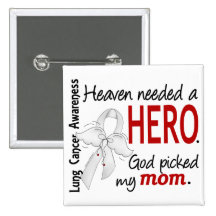 Heaven Needed A Hero Mom Lung Cancer Button