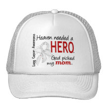 Heaven Needed A Hero Mom Lung Cancer Hat