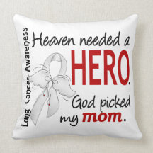 Heaven Needed A Hero Mom Lung Cancer Pillows