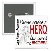 Heaven Needed A Hero Mommy Lung Cancer Button