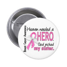 Heaven Needed A Hero Sister Breast Cancer Buttons