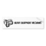 Heavy Equipment Mechanic Bumper Sticker