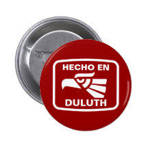 Hecho en Duluth personalizado custom personalized Pins