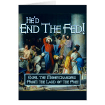 He'd End the Fed Greeting Card